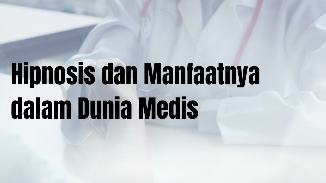 Hipnosis dan Manfaatnya dalam Dunia Medis