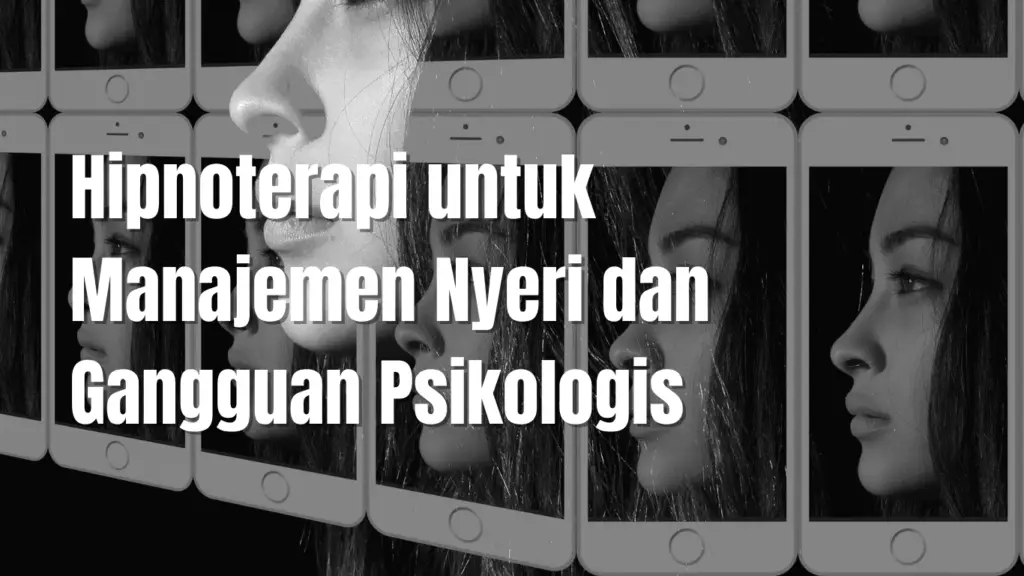 Hipnoterapi untuk Manajemen Nyeri dan Gangguan Psikologis